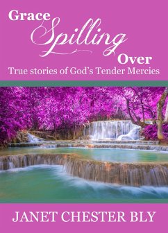 Cover Grace Spilling Over / True Stories of God's Tender Mercies (eBook, ePUB)