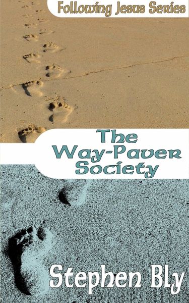 The Way-Paver Society (Following Jesus, #1) (eBook, ePUB) The Way-Paver Society (Following Jesus, #1) (eBook, ePUB)
