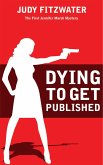 Dying to Get Published (The Jennifer Marsh Mysteries, #1) (eBook, ePUB)