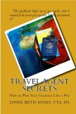 Travel Agent Secrets - How to Plan Your Vacation Like a Pro (eBook, ePUB)