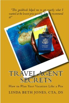 Travel Agent Secrets - How to Plan Your Vacation Like a Pro (eBook, ePUB) - Jones, Linda Beth