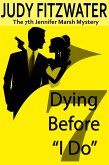 Dying Before &quote;I Do&quote; (The Jennifer Marsh Mysteries, #7) (eBook, ePUB)