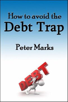 How To Avoid The Debt Trap (eBook, ePUB) - Marks, Peter