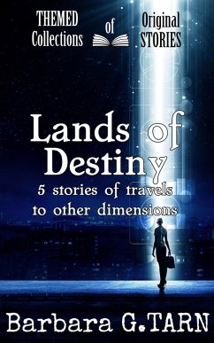 Lands of Destiny (Themed Collections of Original Stories) (eBook, ePUB) - G. Tarn, Barbara