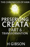 Chronicles of Han: Preserving Creata: Part 6 Transformation (The Chronicles of Han, #6) (eBook, ePUB)