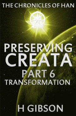 Chronicles of Han: Preserving Creata: Part 6 Transformation (The Chronicles of Han, #6) (eBook, ePUB) - Gibson, H.