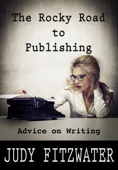 The Rocky Road to Publishing: Advice on Writing (eBook, ePUB) - Fitzwater, Judy