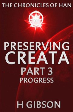 Cover Chronicles of Han: Preserving Creata: Part 3: Progress (The Chronicles of Han, #3) (eBook, ePUB)