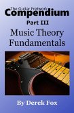 The Guitar Fretwork Compendium Part III - Music Theory Fundamentals (eBook, ePUB)