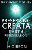 Chronicles of Han: Preserving Creata: Part 4: Regeneration (The Chronicles of Han, #4) (eBook, ePUB)