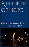 A Flicker of Hope: Book IV of the Outcasts Series (eBook, ePUB)