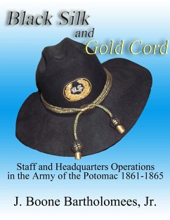 Black Silk and Gold Cord: Staff and Headquarters Operations in the Army of the Potomac, 1861-1865 (eBook, ePUB) - Bartholomees, J. Boone