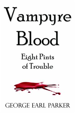 Vampyre Blood--Eight Pints of Trouble (eBook, ePUB) - Parker, George