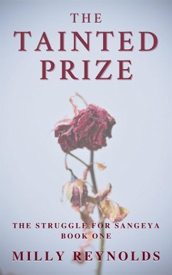 The Tainted Prize (The Struggle for Sangeya Book One) (eBook, ePUB) - Reynolds, Milly