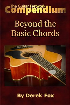 The Guitar Fretwork Compendium - Beyond the Basic Chords (eBook, ePUB) - Fox, Derek