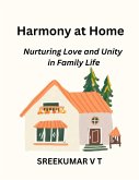 Harmony at Home: Nurturing Love and Unity in Family Life (eBook, ePUB)