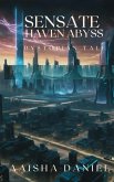 Sensate Haven Abyss: A dystopian Tale (eBook, ePUB) Sensate Haven Abyss: A dystopian Tale (eBook, ePUB)