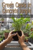 Green Oasis in Concrete Jungle: The Ultimate Guide to Eco-Friendly Urban Gardening (eBook, ePUB)