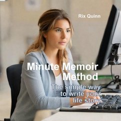 Minute Memoir Method: The simple way to write your life story (eBook, ePUB) - Quinn, Rix