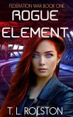 Rogue Element (Federation War, #1) (eBook, ePUB) Rogue Element (Federation War, #1) (eBook, ePUB)