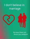 I Don't Believe In Marriage (eBook, ePUB)