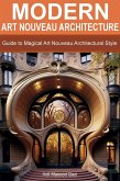 Modern Art Nouveau Architecture: Guide to Magical Art Nouveau Architectural Style (eBook, ePUB)