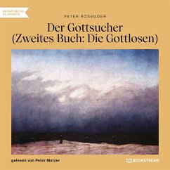 Der Gottsucher (Zweites Buch: Die Gottlosen) (MP3-Download) - Rosegger, Peter