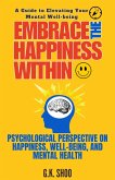 Embrace The Happiness Within : A Guide to Elevating Your Mental Well-being (eBook, ePUB)