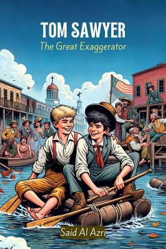 Tom Sawyer: The Great Exaggerator (Classics Reimagined: A Comedic Twist, #4) (eBook, ePUB) - Azri, Said Al