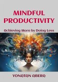 Mindful Productivity (eBook, ePUB) Mindful Productivity (eBook, ePUB)
