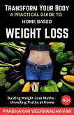 Transform Your Body: A Practical Guide to Home-Based Weight Loss (eBook, ePUB)