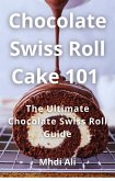 Chocolate Swiss Roll Cake 101 (eBook, ePUB)