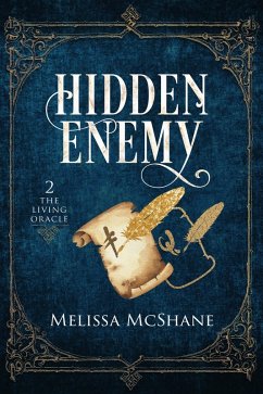 Hidden Enemy (The Living Oracle, #2) (eBook, ePUB) - McShane, Melissa
