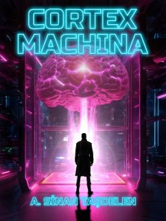 Cortex Machina (eBook, ePUB) - Tasdelen, A. Sinan
