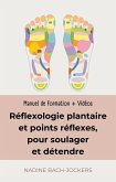 Réflexologie plantaire et points réflexes, manuel de formation (eBook, ePUB) Réflexologie plantaire et points réflexes, manuel de formation (eBook, ePUB)