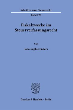 Fiskalzwecke im Steuerverfassungsrecht. - Enders, Jana-Sophie