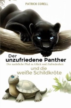 Der unzufriedene Panther und die weiße Schildkröte - Corell, Patrick