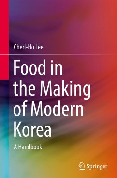 Food in the Making of Modern Korea - Lee, Cherl-Ho