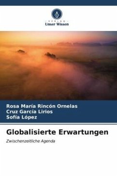 Globalisierte Erwartungen - Rincón Ornelas, Rosa María;García Lirios, Cruz;López, Sofía