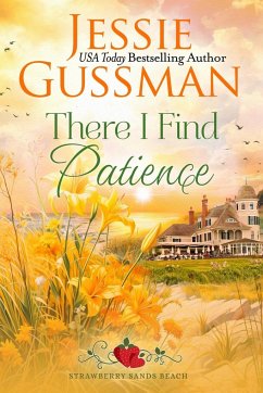 There I Find Patience (Strawberry Sands Beach Romance Book 8) (Strawberry Sands Beach Sweet Romance) - Gussman, Jessie