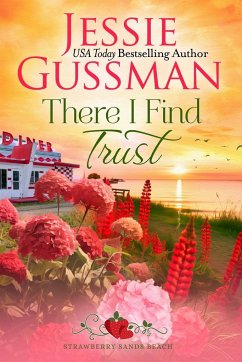 There I Find Trust (Strawberry Sands Beach Romance Book 5) (Strawberry Sands Beach Sweet Romance) - Gussman, Jessie