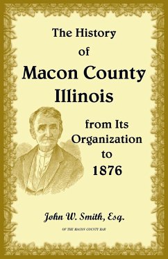 The History of Macon County, Illinois, from its Organization to 1876 - Smith, John