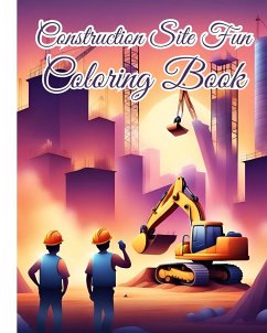 Construction Site Fun Coloring Book - Nguyen, Thy