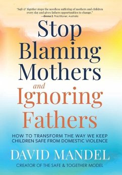 Stop Blaming Mothers and Ignoring Fathers - Mandel, David