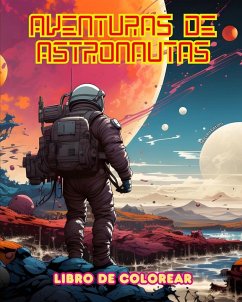 Aventuras de astronautas - Libro de colorear - Colección artística de diseños espaciales - Editions, Spaceart