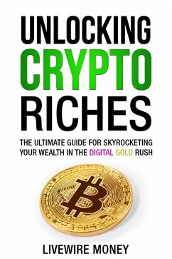 Unlocking Crypto Riches (eBook, ePUB) - Money, Livewire