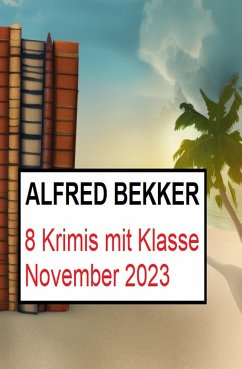 8 Krimis mit Klasse November 2023 (eBook, ePUB) - Bekker, Alfred