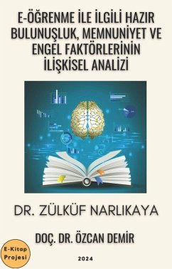 Cover E-Ögrenme ile Ilgili Hazir Bulunusluk, Memnuniyet ve Engel Faktörlerinin Iliskisel Analizi (eBook, ePUB)