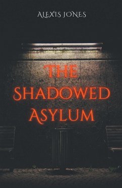 The Shadowed Asylum - Jones, Alexis