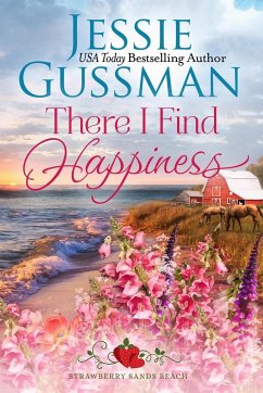 There I Find Happiness (Strawberry Sands Beach Romance Book 10) (Strawberry Sands Beach Sweet Romance) - Gussman, Jessie